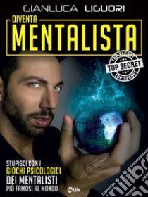 Diventa Mentalista. Come diventare un mago della mente. E-book. Formato EPUB ebook di Gianluca Liguori