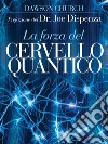 La Forza del Cervello Quantico. L'incredibile scienza di come la tua mente crea la tua realtà. E-book. Formato EPUB ebook di Dawson Church