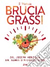 Il Metodo Brucia Grassi: Stai in forma e salute con la dieta chetogenica. E-book. Formato EPUB ebook di Joseph Mercola