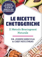 Le Ricette Chetogeniche: Il metodo Brucia Grassi naturale. E-book. Formato EPUB ebook