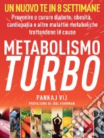 Metabolismo Turbo: Prevenire e curare diabete, obesità, malattie cardiache e altre malattie metaboliche trattandone le cause. E-book. Formato EPUB ebook