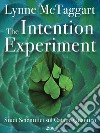 The Intention Experiment: Studi Scientifici sul Campo Quantico. E-book. Formato EPUB ebook di Lynne McTaggart