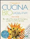 Manuale di cucina bioevolutiva. Benefici e tecniche di crudismo, igienismo e fruttarismo. E-book. Formato EPUB ebook