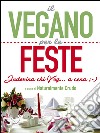 Il vegano per le feste: Indovina chi Veg... a cena ;-). E-book. Formato EPUB ebook di Naturalmente Crudo