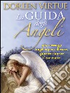 La guida degli angeli. 365 messaggi angelici per sollevare, guarire e aprire il tuo cuore. E-book. Formato EPUB ebook