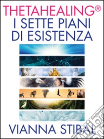 I Sette Piani di Esistenza. E-book. Formato EPUB ebook di Vianna Stibal