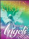 Visioni di Angeli: Il Metodo per Entrare in Contatto con gli Angeli. E-book. Formato EPUB ebook