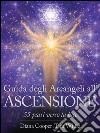 Guida degli Arcangeli all'Ascensione: 55 passi verso la luce. E-book. Formato EPUB ebook