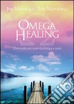 Omega Healing: Il metodo per una vita lunga e sana. E-book. Formato EPUB ebook