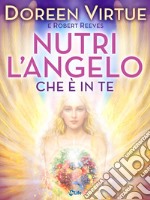 Nutri l'Angelo che è in Te: Nutrition for Intuition. E-book. Formato EPUB ebook