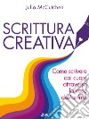 Scrittura Creativa: Come scrivere dal cuore attraverso la voce dell'anima. E-book. Formato EPUB ebook