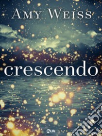 Crescendo. E-book. Formato EPUB ebook di Amy Weiss