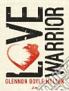 Love Warrior - A Memoir. E-book. Formato EPUB ebook