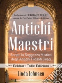 Antichi Maestri: Scopri la saggezza mistica degli antichi filosofi greci. E-book. Formato EPUB ebook di Lisa Jhonses