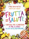 Frutta = Salute: I Vantaggi per il Benessere (e per la Linea) di una Dieta Fruttariana. E-book. Formato EPUB ebook