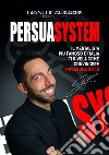 Persuasystem: Il mentalista più famoso d'Italia ti spiega come persuadere 9 persone su 10. E-book. Formato EPUB ebook di Gianluca Liguori