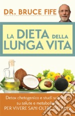 La Dieta della Lunga Vita. Detox chetogenico. E-book. Formato EPUB ebook