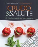 Crudo & Salute: 180 ricette crudiste per ogni occasione. E-book. Formato EPUB ebook