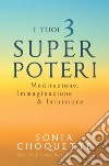 I tuoi 3 Super Poteri: Meditazione, Immaginazione e Intuizione. E-book. Formato EPUB ebook