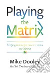 Playing the Matrix: Un programma per vivere con decisione e creare consapevolmente. E-book. Formato EPUB ebook