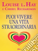 Puoi vivere una vita straordinaria!. E-book. Formato EPUB ebook