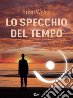 Lo specchio del tempo. E-book. Formato EPUB ebook