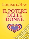 Il potere delle donne. Guida al successo per tutte le donne. E-book. Formato EPUB ebook