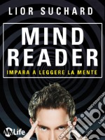 Mind Reader - Impara a leggere la mente. E-book. Formato EPUB ebook