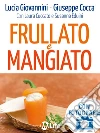 Frullato e mangiato. Succhi, zuppe, dolci e merende crudiste per tutti... in 10 minuti. E-book. Formato EPUB ebook di Lucia Giovannini
