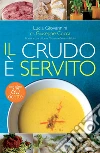 Il crudo è servito! I segreti del crudismo per vivere più sani senza rinunciare al piacere del cibo. E-book. Formato EPUB ebook di Lucia Giovannini