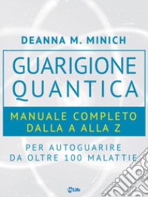 Guarigione Quantica. E-book. Formato Mobipocket ebook di Deanna M. Minich