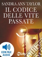 Il codice delle vite passate. Scopri il tuo karma e programma un futuro più luminoso. E-book. Formato EPUB ebook