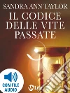 Il codice delle vite passate. Scopri il tuo karma e programma un futuro più luminoso. E-book. Formato EPUB ebook di Sandra An. Taylor
