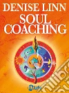 Soul coaching. Un programma di 28 giorni per scoprire il tuo autentico io!. E-book. Formato EPUB ebook di Denise Linn