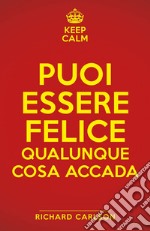 Puoi essere felice qualunque cosa accada. E-book. Formato EPUB ebook