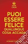 Puoi essere felice qualunque cosa accada. E-book. Formato EPUB ebook