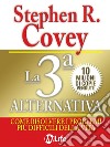 La Terza Alternativa: Come risolvere i problemi più difficili della vita. E-book. Formato EPUB ebook