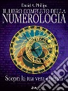 Il libro completo della numerologia. Scopri la tua vera essenza. E-book. Formato EPUB ebook