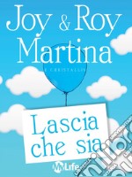 Lascia che sia. Karma positivo per migliorare la vita, il lavoro e avere fortuna. E-book. Formato EPUB ebook