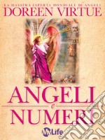 Angeli e Numeri. Il significato di 111, 123, 444 e altre sequenze di numeri. E-book. Formato EPUB ebook