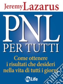 Keep calm. PNL per tutti. E-book. Formato EPUB ebook di Jeremy Lazarus