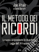 Il Metodo dei Ricordi: La nuova sorprendente (e divertente) legge dell’attrazione. E-book. Formato EPUB ebook