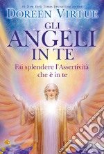 Gli angeli in te. Porta pace e cambiamenti positivi nella tua vita. E-book. Formato EPUB ebook