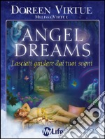 Angel Dreams: Lasciati guarire e assistere dai tuoi sogni. E-book. Formato EPUB ebook