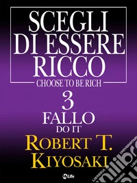 Scegli di essere ricco - Do it - Fallo 3. E-book. Formato EPUB ebook