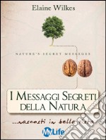 I messaggi segreti della natura... nascosti in bella vista. E-book. Formato EPUB ebook