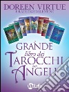 Il grande libro dei tarocchi degli angeli. La guida essenziale ai simboli, alla lettura e alla diffusione. E-book. Formato EPUB ebook