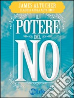 Il potere del no. Perché una piccola parola può portare salute, abbondanza e felicità. E-book. Formato EPUB