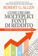 Come Creare Molteplici Fonti di Reddito. Nuova edizione. E-book. Formato EPUB ebook