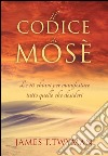 Il Codice di Mosè: Le 10 chiavi per manifestrare tutto quello che desideri. E-book. Formato EPUB ebook